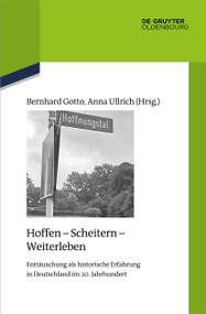 Hoffen - Scheitern - Weiterleben (Enttäuschung als historische Erfahrung in Deutschland im 20. Jahrhundert) (German Edition) by Bernhard Gotto, Anna Ullrich, 9783110995800