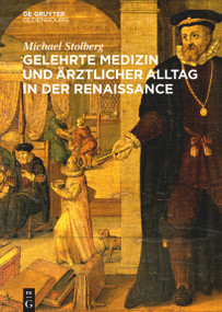 Gelehrte Medizin und ärztlicher Alltag in der Renaissance (German Edition) by Michael Stolberg, 9783110995923
