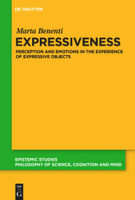 Expressiveness (Perception and Emotions in the Experience of Expressive Objects) by Marta Benenti, 9783110996753