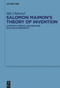 Salomon Maimon's Theory of Invention (Scientific Genius, Analysis and Euclidean Geometry) by Idit Chikurel, 9783110996807