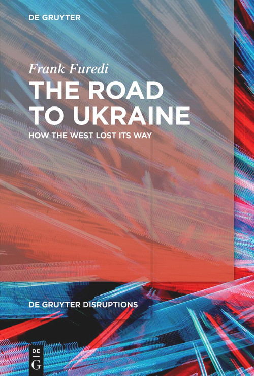 The Road to Ukraine (How the West Lost its Way) - 9783110996944 by Frank Furedi, 9783110996944