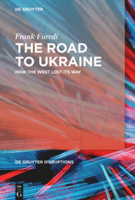 The Road to Ukraine (How the West Lost its Way) - 9783110996944 by Frank Furedi, 9783110996944