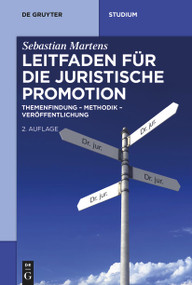 Leitfaden für die juristische Promotion (Themenfindung - Methodik - Veröffentlichung) (German Edition) by Sebastian Martens, 9783110997569