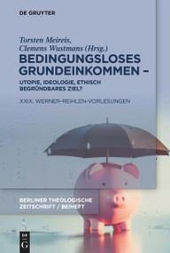 Bedingungsloses Grundeinkommen - Utopie, Ideologie, ethisch begründbares Ziel? (XXIX. Werner-Reihlen-Vorlesungen) (German Edition) by Torsten Meireis, Clemens Wustmans, 9783110997880