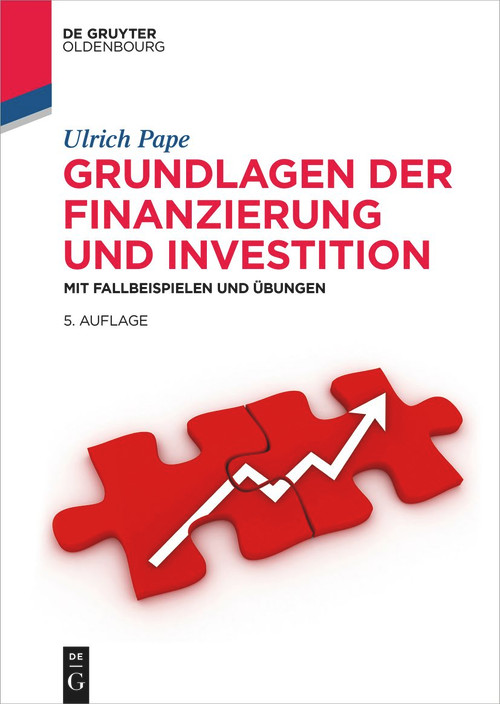 Grundlagen der Finanzierung und Investition (Mit Fallbeispielen und Übungen) (German Edition) by Ulrich Pape, 9783110998764