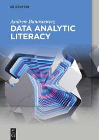 Data Analytic Literacy by Andrew Banasiewicz, 9783110999754
