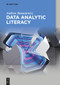 Data Analytic Literacy by Andrew Banasiewicz, 9783110999754