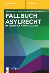 Fallbuch Asylrecht (Mit Bezügen zum Aufenthaltsrecht) (German Edition) by Johanna Mantel, Rhea Nachtigall, Lars Wasnick, 9783111000046