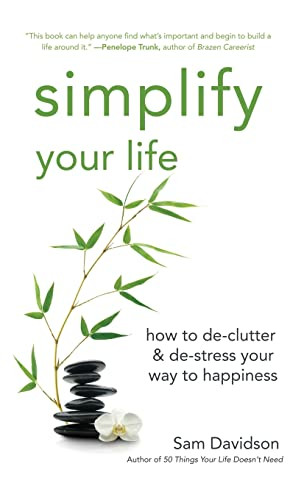 Simplify Your Life (How to De-Clutter & De-Stress Your Way to Happiness) - 9781630264208 by Sam Davidson, 9781630264208
