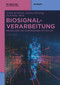 Biosignalverarbeitung (Grundlagen und Anwendungen mit MATLAB®) (German Edition) by Stefan Bernhard, Andreas Brensing, Karl-Heinz Witte, 9783111001890