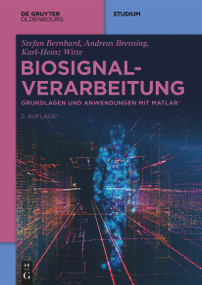 Biosignalverarbeitung (Grundlagen und Anwendungen mit MATLAB®) (German Edition) by Stefan Bernhard, Andreas Brensing, Karl-Heinz Witte, 9783111001890