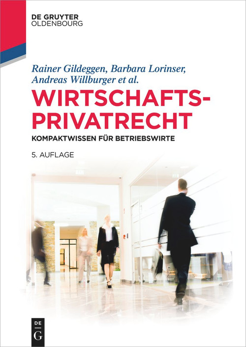 Wirtschaftsprivatrecht (Kompaktwissen für Betriebswirte) (German Edition) by Rainer Gildeggen, Barbara Lorinser, Andreas Willburger, Felix Buchmann, Tobias Brönneke, Claudius Eisenberg, Simone Harriehausen, Ulrich Jautz, Steffen Kroschwald, Ralph Schmitt, Kerstin Schweizer, Anusch Tavakoli, Br..., 9783111016306