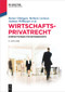 Wirtschaftsprivatrecht (Kompaktwissen für Betriebswirte) (German Edition) by Rainer Gildeggen, Barbara Lorinser, Andreas Willburger, Felix Buchmann, Tobias Brönneke, Claudius Eisenberg, Simone Harriehausen, Ulrich Jautz, Steffen Kroschwald, Ralph Schmitt, Kerstin Schweizer, Anusch Tavakoli, Br..., 9783111016306