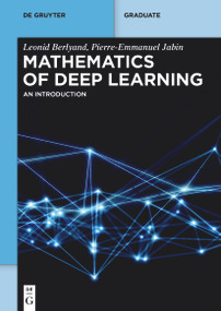Mathematics of Deep Learning (An Introduction) by Leonid Berlyand, Pierre-Emmanuel Jabin, 9783111024318