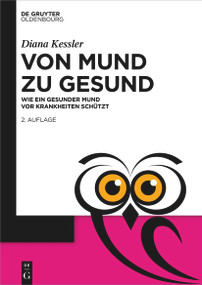 Von Mund zu Gesund (Wie ein gesunder Mund vor Krankheiten schützt) (German Edition) by Diana Kessler, 9783111026282