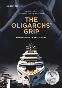 The Oligarchs' Grip (Fusing Wealth and Power) by David Lingelbach, Valentina Rodríguez Guerra, 9783111027760