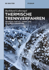 Thermische Trennverfahren (Trennung von Gas-, Dampf- und Flüssigkeitsgemischen) (German Edition) by Burkhard Lohrengel, 9783111033501