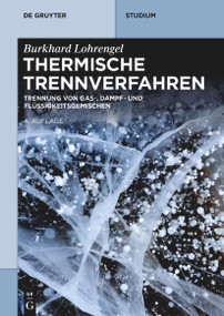 Thermische Trennverfahren (Trennung von Gas-, Dampf- und Flüssigkeitsgemischen) (German Edition) by Burkhard Lohrengel, 9783111033501