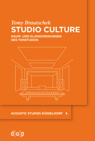 Studio Culture (Raum- und Klangordnungen des Tonstudios) (German Edition) by Tomy Brautschek, 9783111036212
