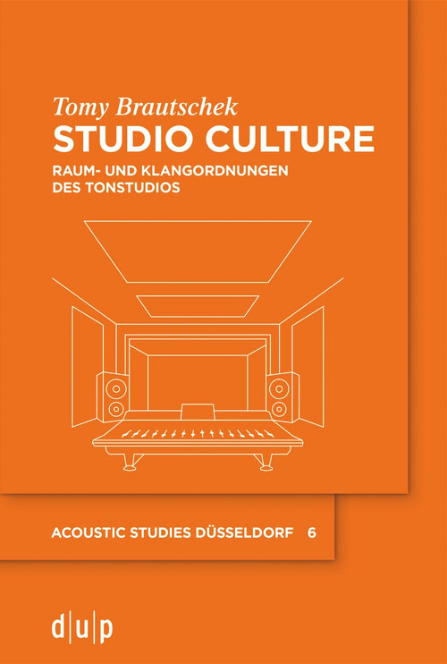 Studio Culture (Raum- und Klangordnungen des Tonstudios) (German Edition) by Tomy Brautschek, 9783111036212