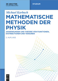 Mathematische Methoden der Physik (Anwendungen und Theorie von Funktionen, Distributionen und Tensoren) (German Edition) by Michael Karbach, 9783111058252