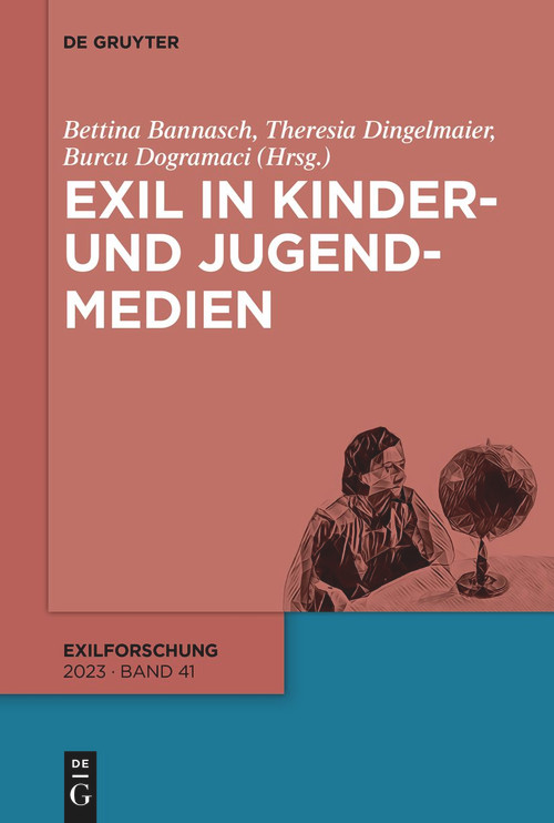 Exil in Kinder- und Jugendmedien (German Edition) by Bettina Bannasch, Theresia Dingelmaier, Burcu Dogramaci, 9783111065366