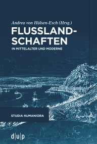 Flusslandschaften (In Mittelalter und Moderne) (German Edition) by Andrea Hülsen-Esch, 9783111085340