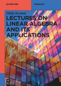 Lectures on Linear Algebra and its Applications by Philip Korman, 9783111085401