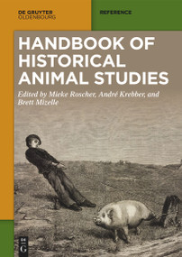 Handbook of Historical Animal Studies by Mieke Roscher, André Krebber, Brett Mizelle, 9783111087047