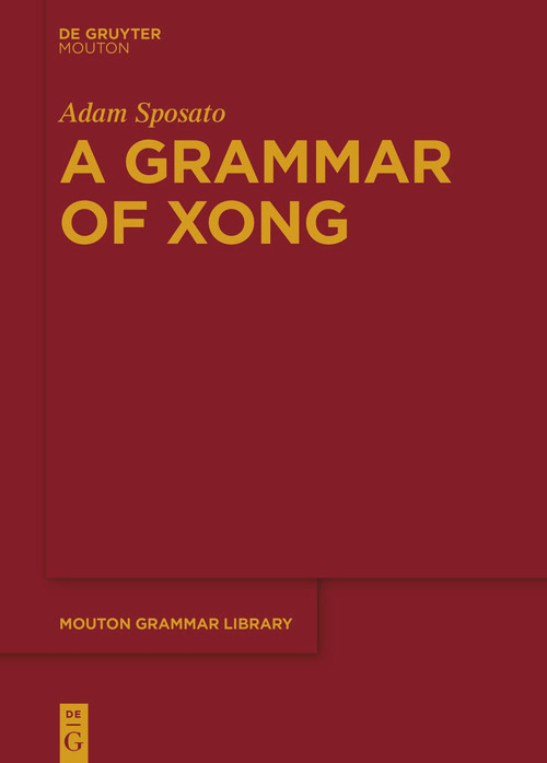 A Grammar of Xong by Adam Sposato, 9783111087627