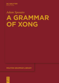 A Grammar of Xong by Adam Sposato, 9783111087627