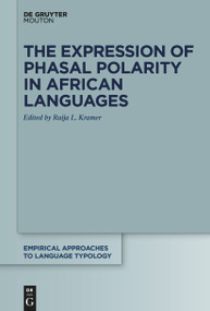 The Expression of Phasal Polarity in African Languages by Raija Kramer, 9783111087900