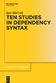 Ten Studies in Dependency Syntax by Igor Mel'cuk, 9783111104409