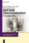 Before Photography (German Visual Culture in the Nineteenth Century) by Kirsten Belgum, Vance Byrd, John D. Benjamin, 9783111104584