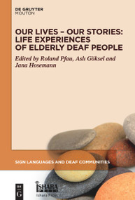 Our Lives - Our Stories (Life Experiences of Elderly Deaf People) by Roland Pfau, Asli Göksel, Jana Hosemann, 9783111104621