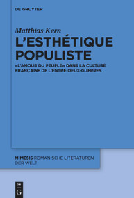 L'esthétique populiste (« L'Amour du peuple » dans la culture française de l'entre-deux-guerres) (French Edition) by Matthias Kern, 9783111116419