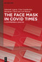 The Face Mask In COVID Times (A Sociomaterial Analysis) - 9783111116655 by Deborah Lupton, Clare Southerton, Marianne Clark, Ash Watson, 9783111116655