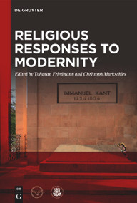 Religious Responses to Modernity by Yohanan Friedmann, Christoph Markschies, 9783111120737