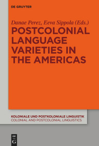 Postcolonial Language Varieties in the Americas by Danae Maria Perez, Eeva Sippola, 9783111120768