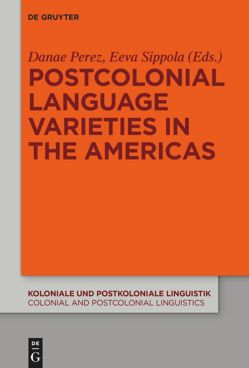 Postcolonial Language Varieties in the Americas by Danae Maria Perez, Eeva Sippola, 9783111120768
