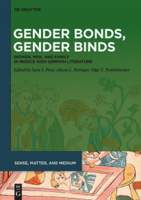 Gender Bonds, Gender Binds (Women, Men, and Family in Middle High German Literature) by Sara S. Poor, Alison L. Beringer, Olga V. Trokhimenko, 9783111121796