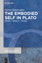 The Embodied Self in Plato (Phaedo - Republic - Timaeus) by Orestis Karatzoglou, 9783111122076