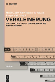 Verkleinerung (Epistemologie und Literaturgeschichte kleiner Formen) (German Edition) by Maren Jäger, Ethel Matala de Mazza, Joseph Vogl, 9783111126456