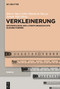 Verkleinerung (Epistemologie und Literaturgeschichte kleiner Formen) (German Edition) by Maren Jäger, Ethel Matala de Mazza, Joseph Vogl, 9783111126456