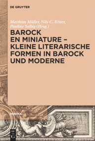 Barock en miniature - Kleine literarische Formen in Barock und Moderne (German Edition) by Matthias Müller, Nils C. Ritter, Pauline Selbig, 9783111126487