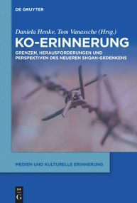 Ko-Erinnerung (Grenzen, Herausforderungen und Perspektiven des neueren Shoah-Gedenkens) (German Edition) by Daniela Henke, Tom Vanassche, 9783111130255