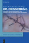 Ko-Erinnerung (Grenzen, Herausforderungen und Perspektiven des neueren Shoah-Gedenkens) (German Edition) by Daniela Henke, Tom Vanassche, 9783111130255
