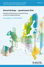 Shared Heritage - gemeinsames Erbe (Kulturelle Interferenzräume im östlichen Europa als Sujet der Gegenwartsliteratur) (German Edition) by Silke Pasewalck, 9783111135809