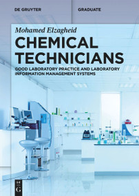 Chemical Technicians (Good Laboratory Practice and Laboratory Information Management Systems) by Mohamed Elzagheid, 9783111191102