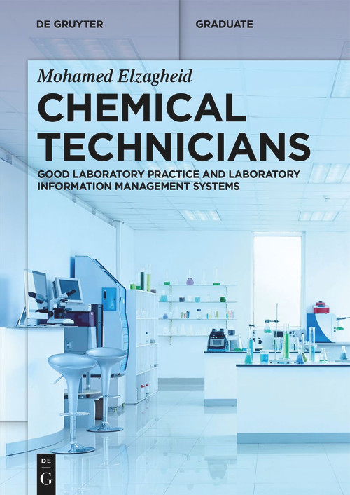 Chemical Technicians (Good Laboratory Practice and Laboratory Information Management Systems) by Mohamed Elzagheid, 9783111191102